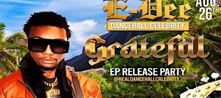 e-dee-dancehall-celebrity-grateful-official-ep-release-party-event image